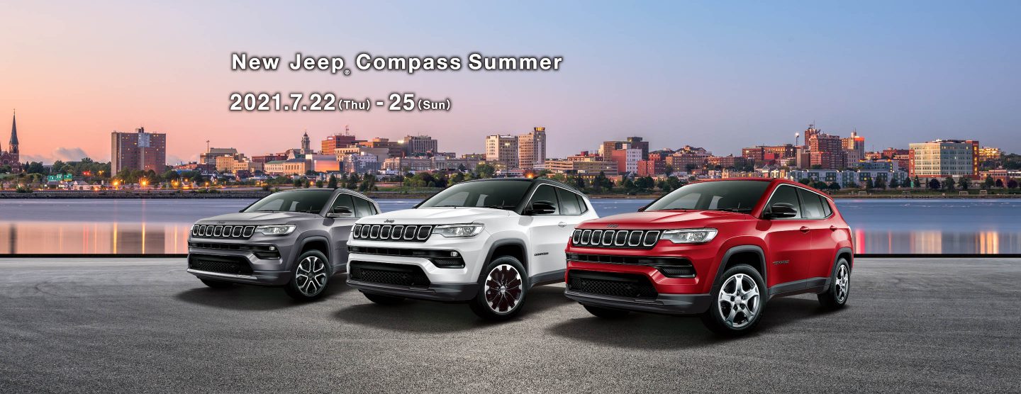 New Jeep® Compass Summer 2021.7.22（Thu）-25（Sun）