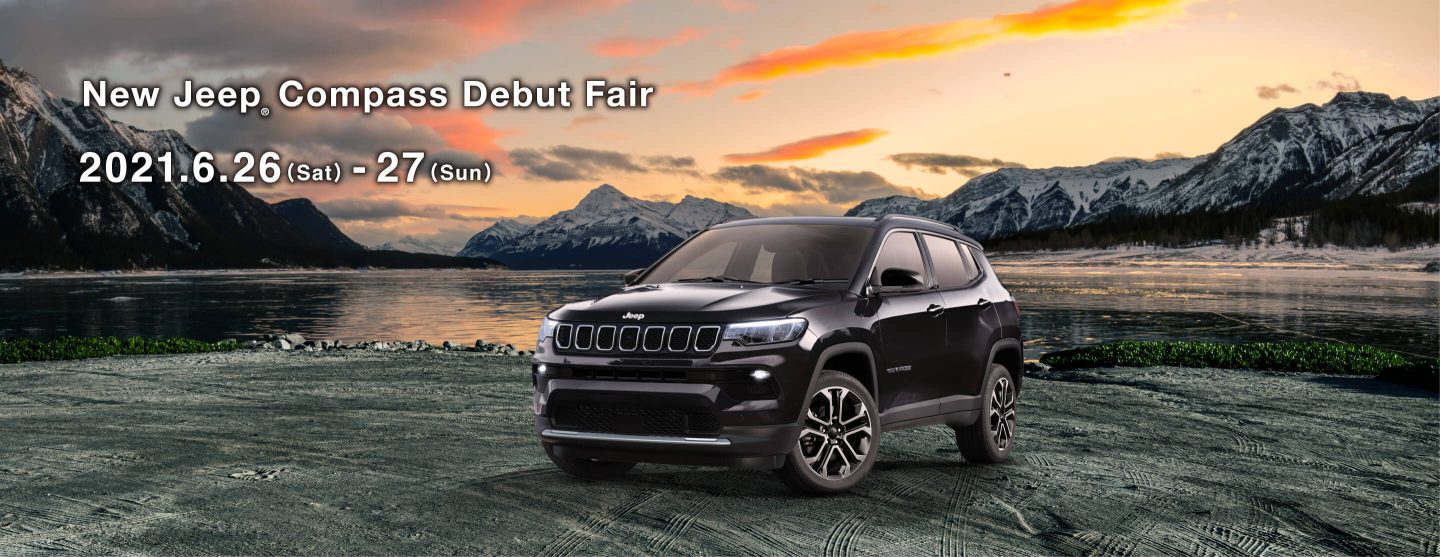 New Jeep® Compass Debut Fair 2021.6.26（Sat）-27（Sun）